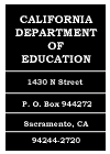 California Department of Education, 1430 N Street, PO Box 944272, Sacramento, CA 94244-2720