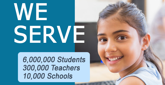 We serve 6,000,000 students, 300,000 teachers, and 10,000 schools.